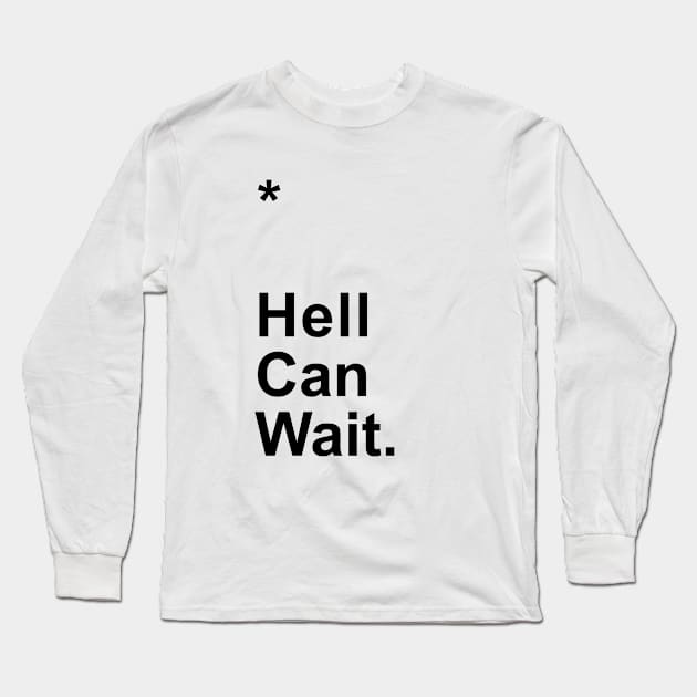 Hell Can Wait Long Sleeve T-Shirt by Little_Bones